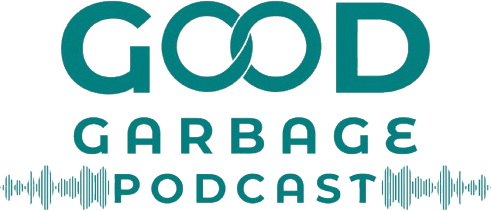 Good Garbage Podcast