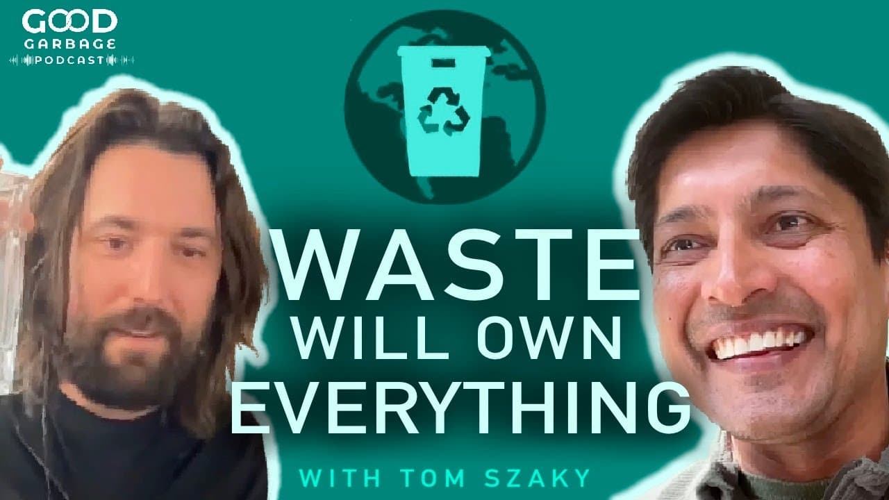 Waste will own Everything with Tom Szaky