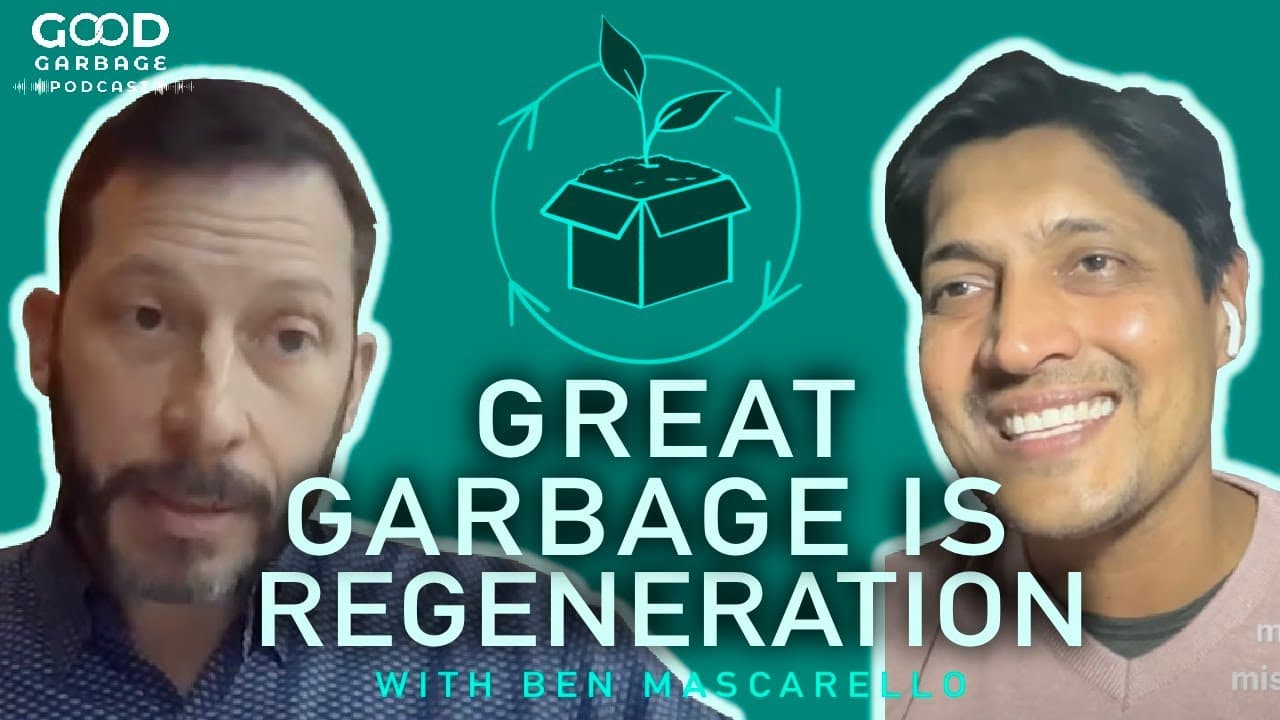 Great Garbage is Regeneration with Ben Mascarello